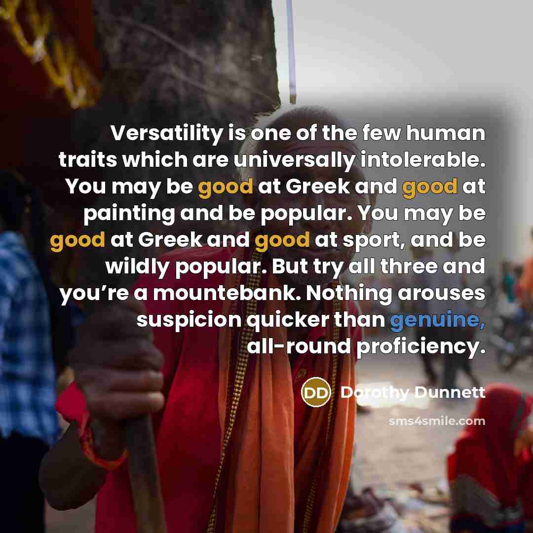 “Versatility is one of the few human traits which are…” quote by Dorothy Dunnett