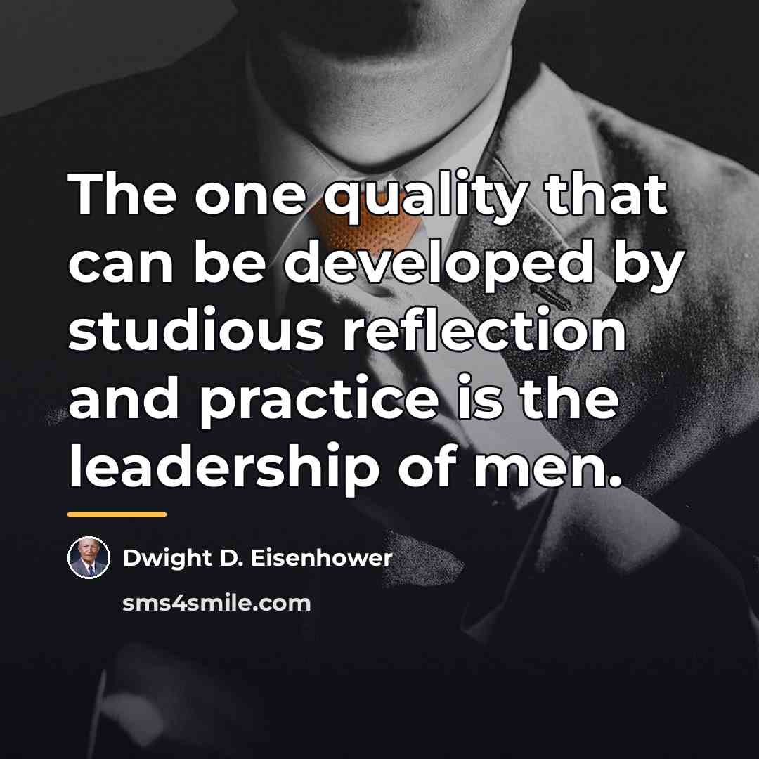 “The one quality that can be developed by studious reflection…” quote by Dwight D. Eisenhower
