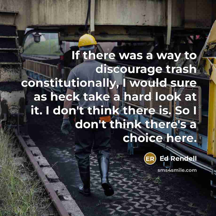 “If there was a way to discourage trash constitutionally, I…” quote by Ed Rendell