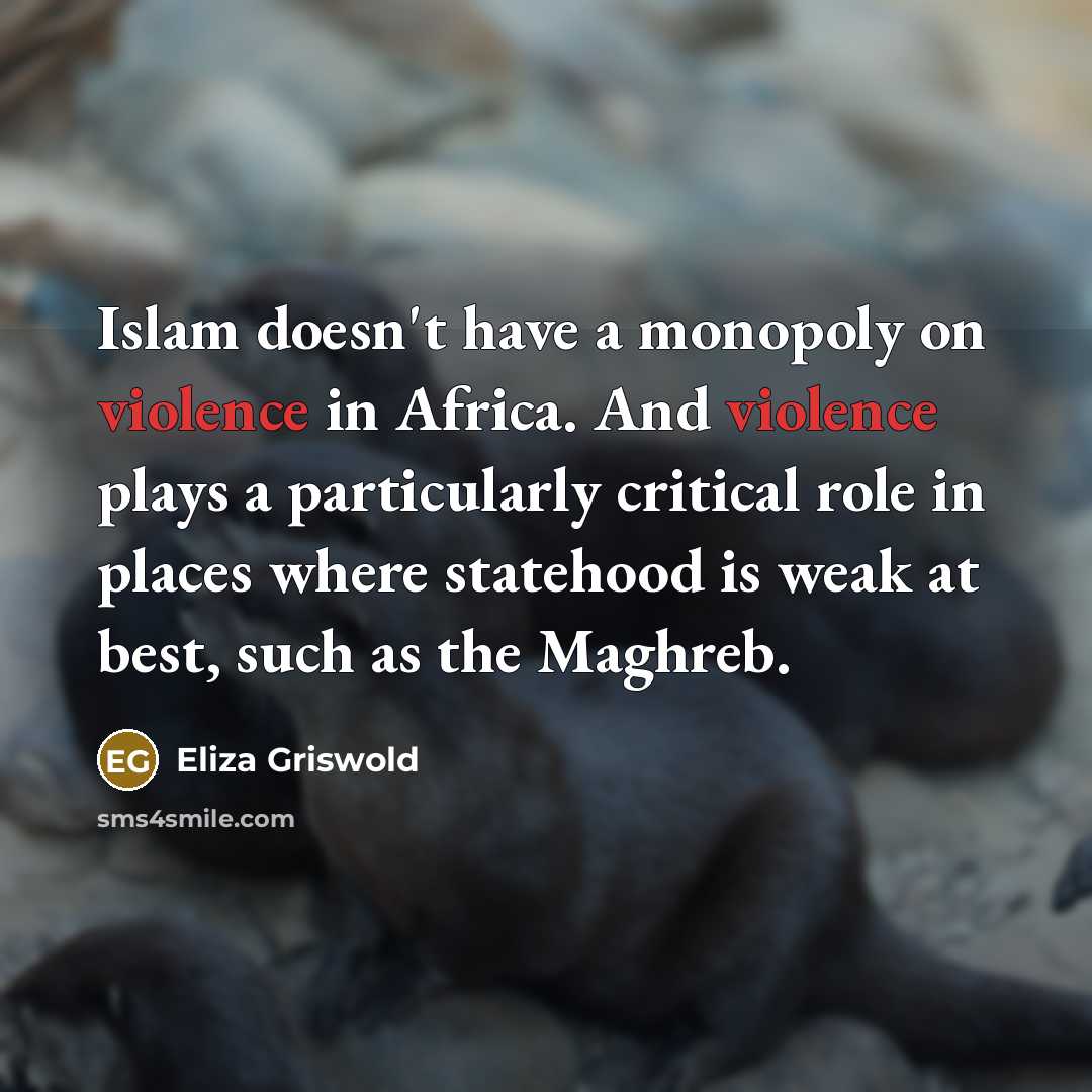 “Islam doesn't have a monopoly on violence in Africa. And…” quote by Eliza Griswold