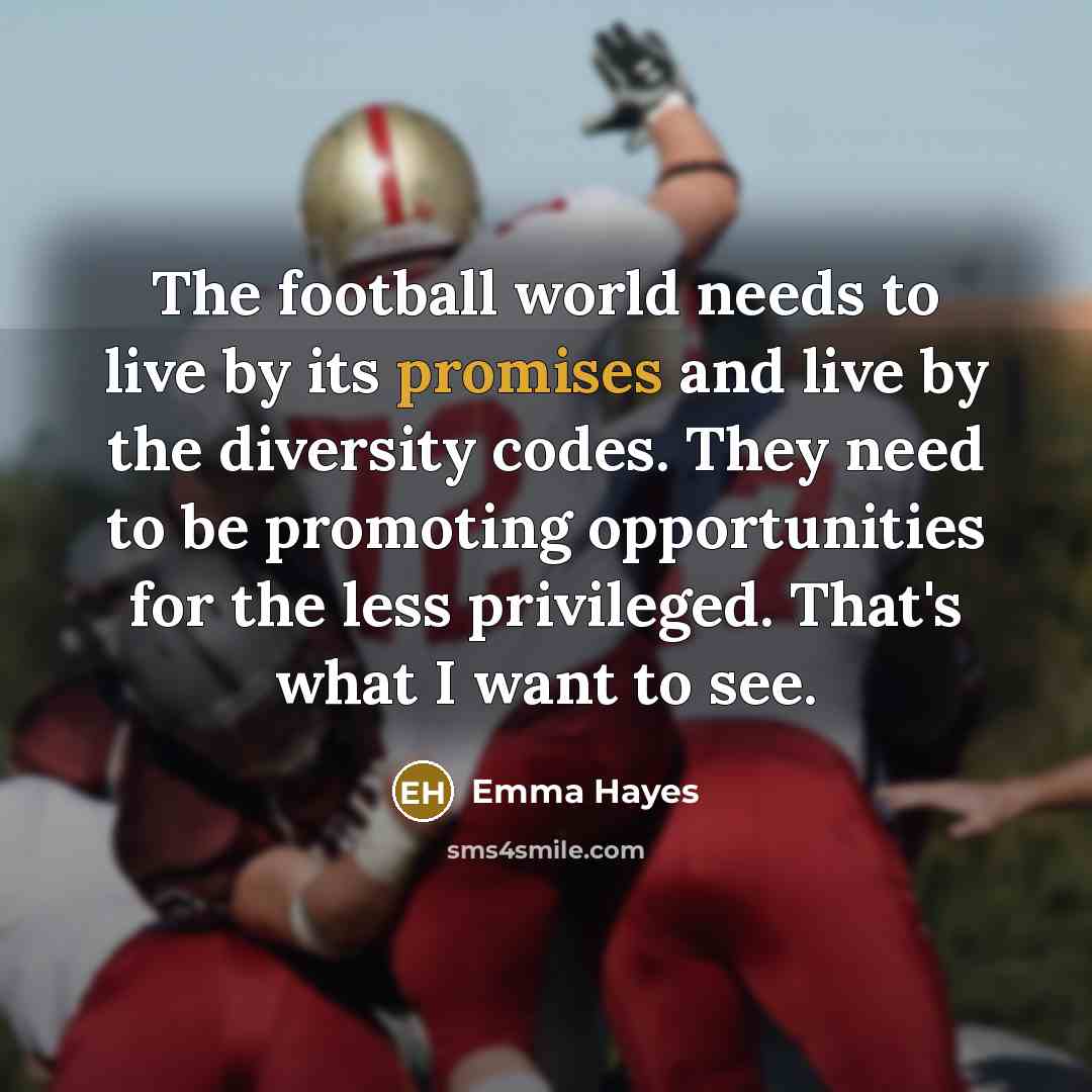 “The football world needs to live by its promises and…” quote by Emma Hayes