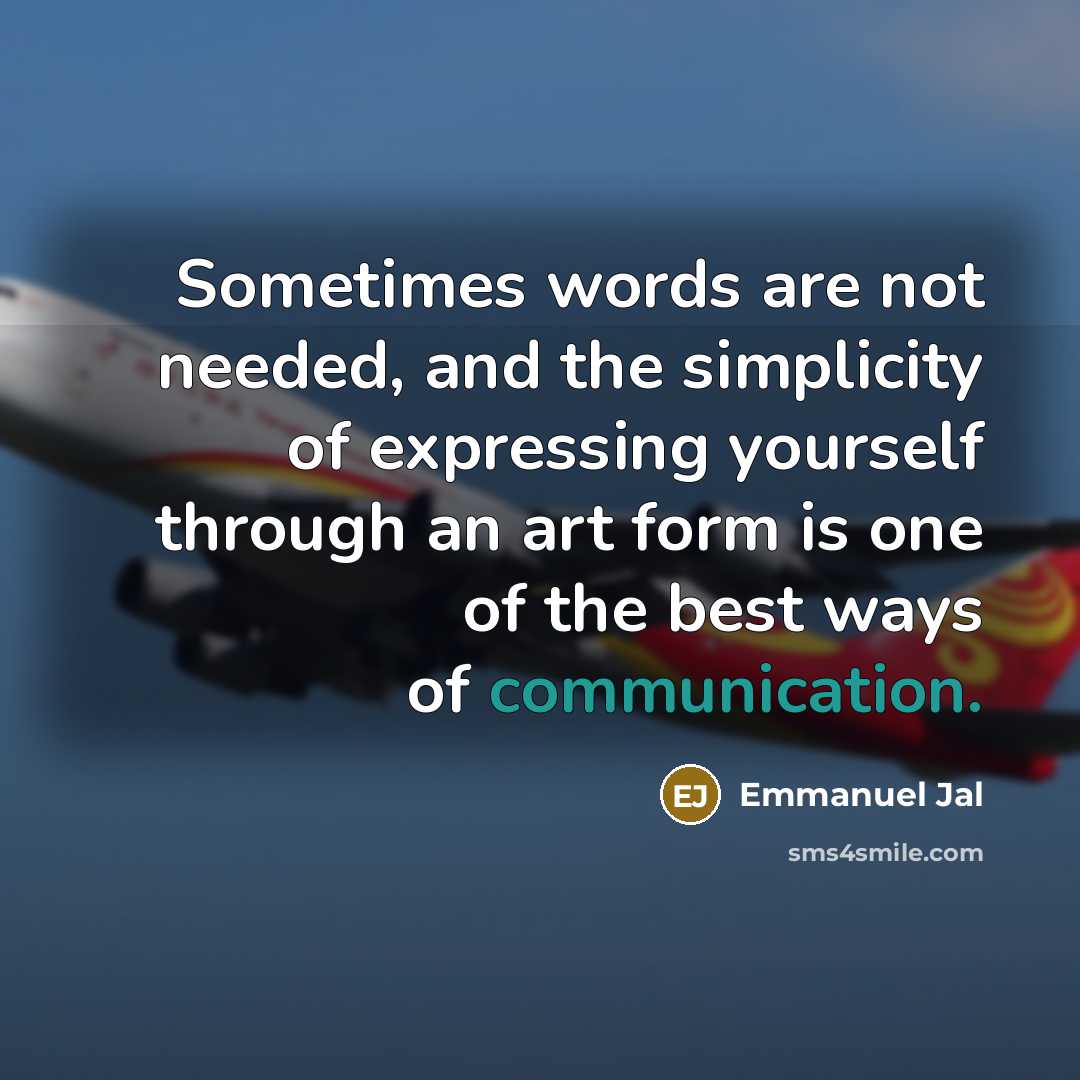 “Sometimes words are not needed, and the simplicity of expressing…” quote by Emmanuel Jal