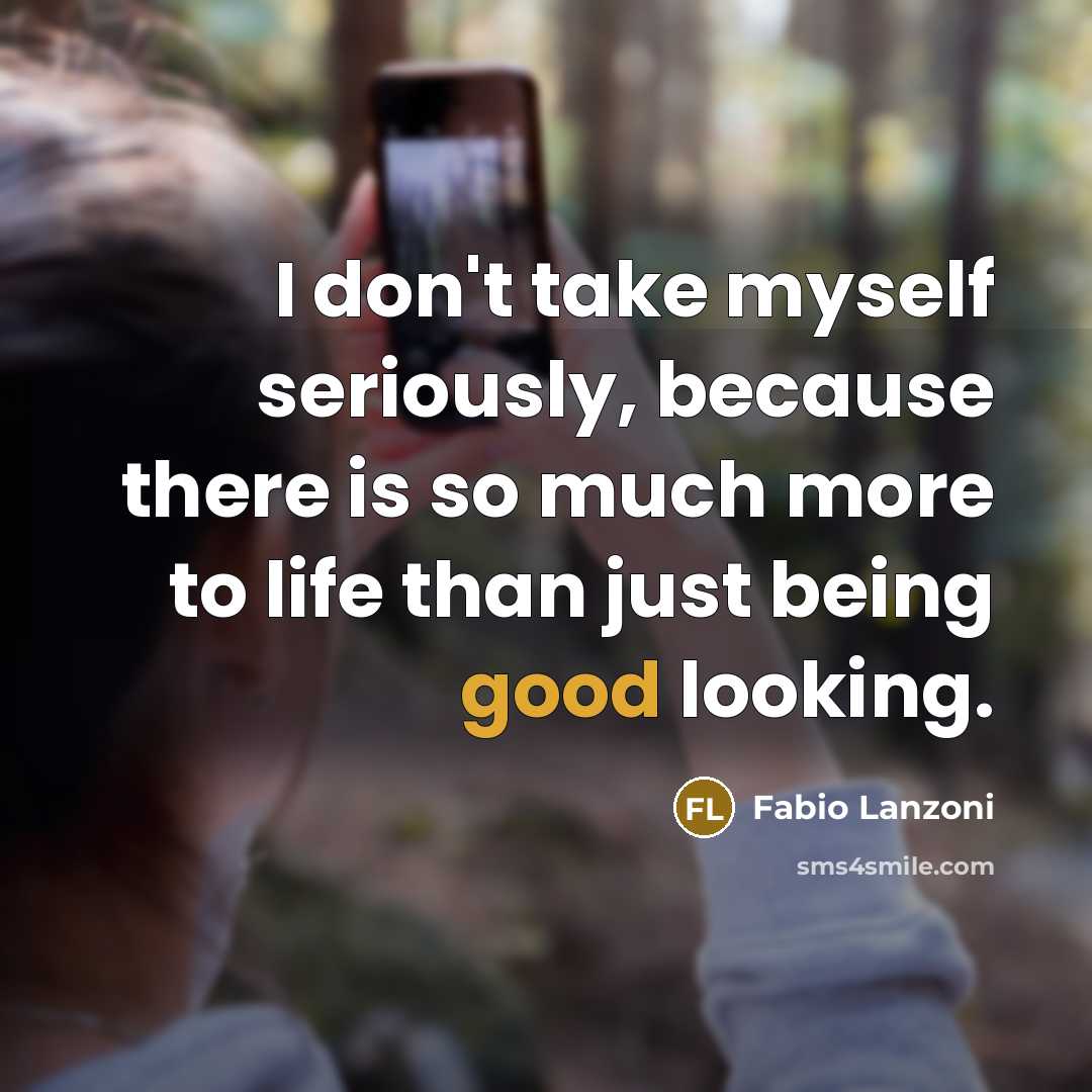 “I don't take myself seriously, because there is so much…” quote by Fabio Lanzoni