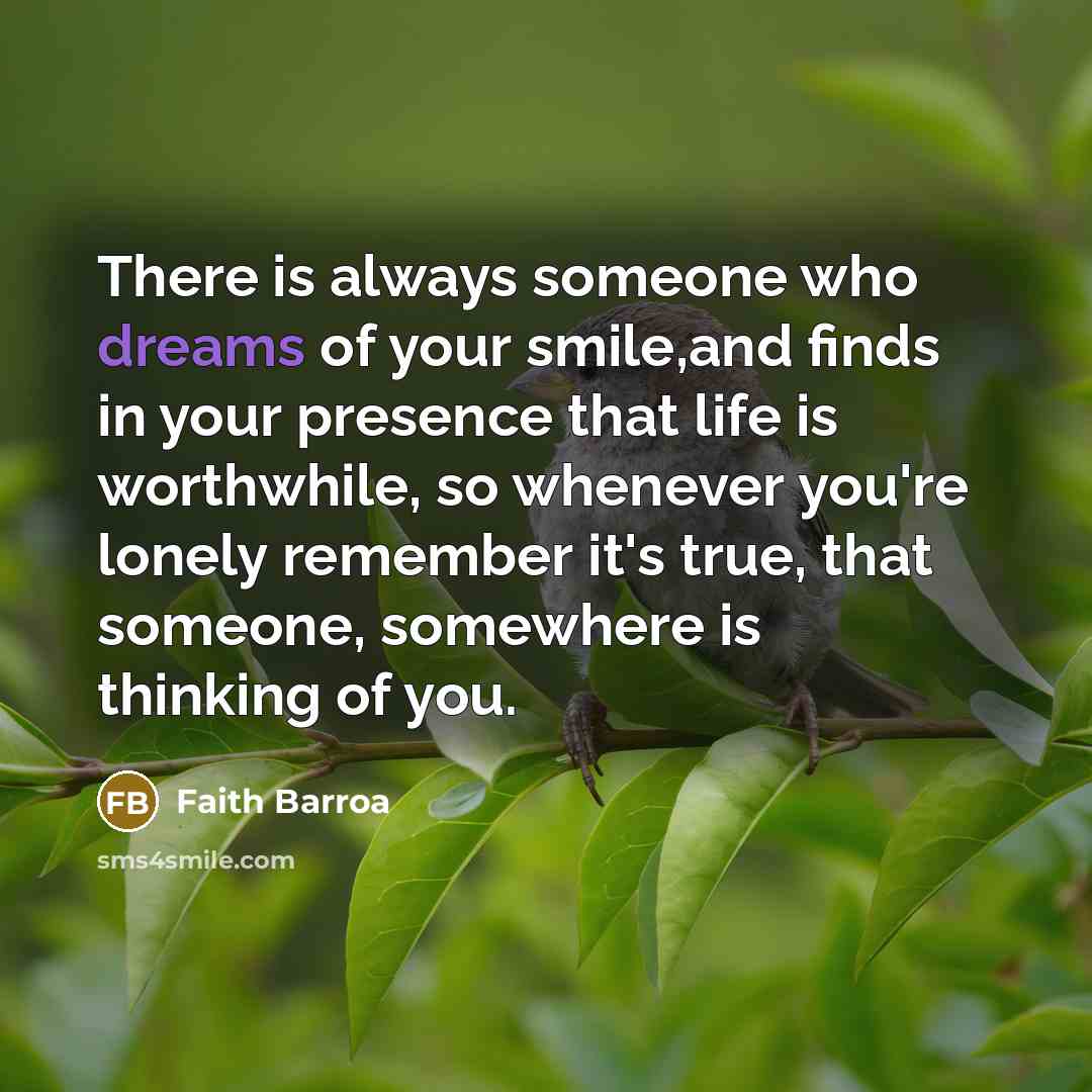 “There is always someone who dreams of your smile,and finds…” quote by Faith Barroa