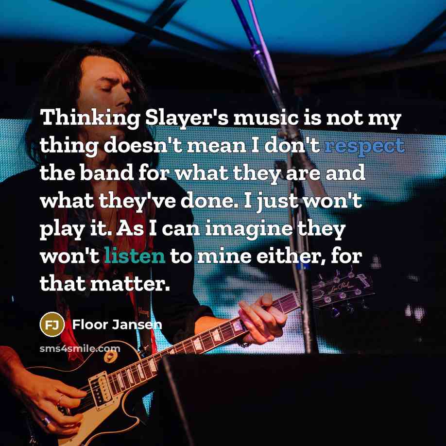 “Thinking Slayer's music is not my thing doesn't mean I…” quote by Floor Jansen