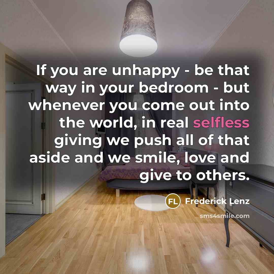 “If you are unhappy - be that way in your…” quote by Frederick Lenz