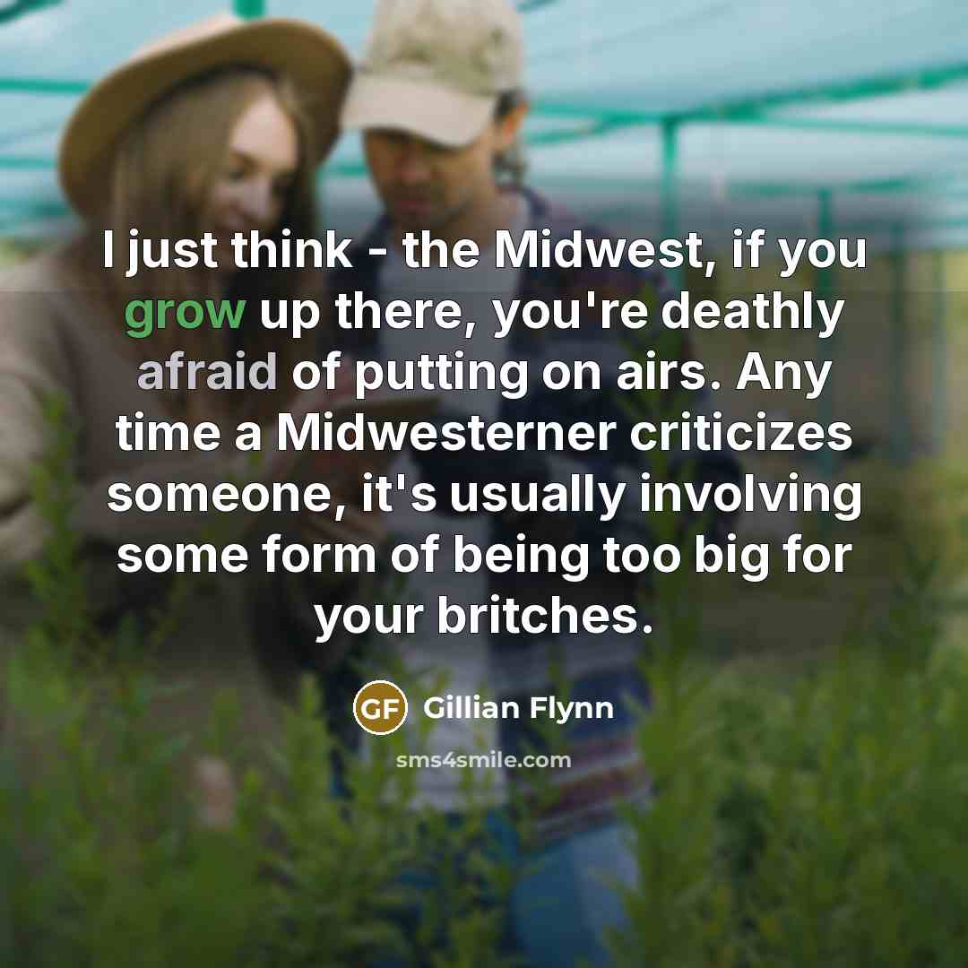 “I just think - the Midwest, if you grow up…” quote by Gillian Flynn