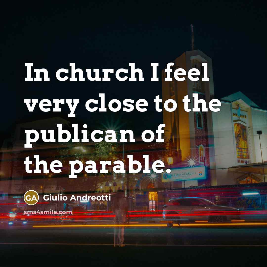 “In church I feel very close to the publican of…” quote by Giulio Andreotti