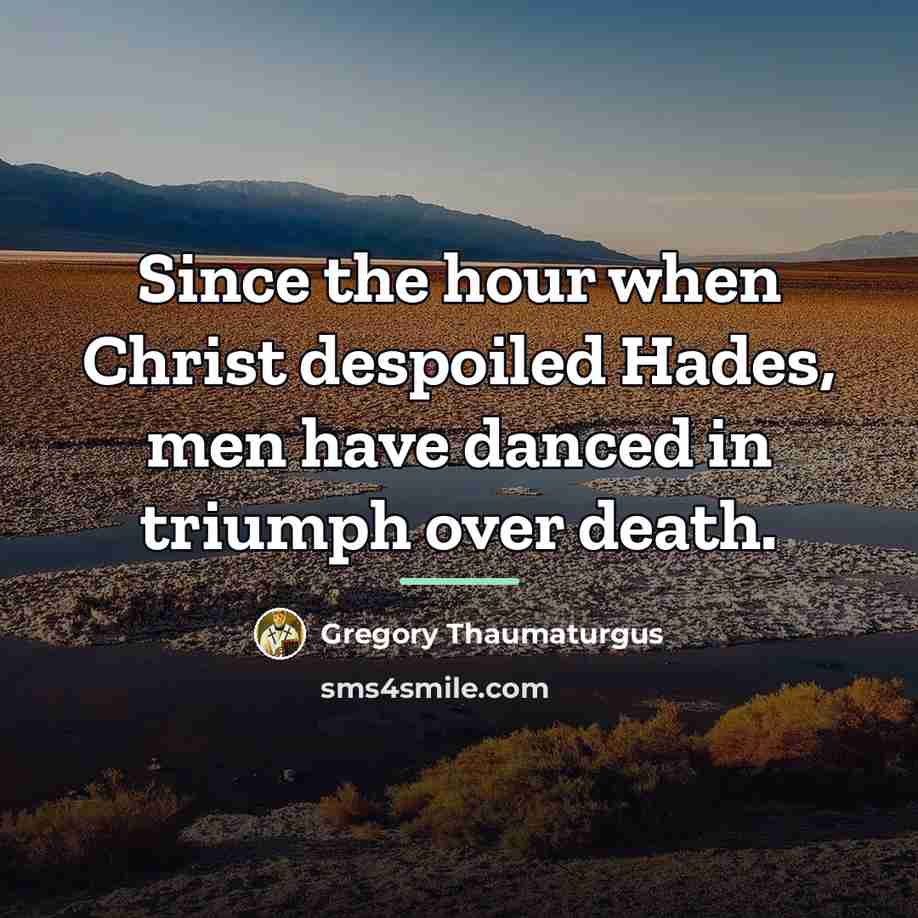 “Since the hour when Christ despoiled Hades, men have danced…” quote by Gregory Thaumaturgus