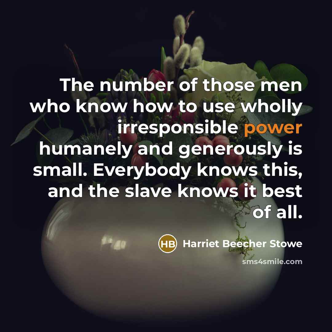 “The number of those men who know how to use…” quote by Harriet Beecher Stowe