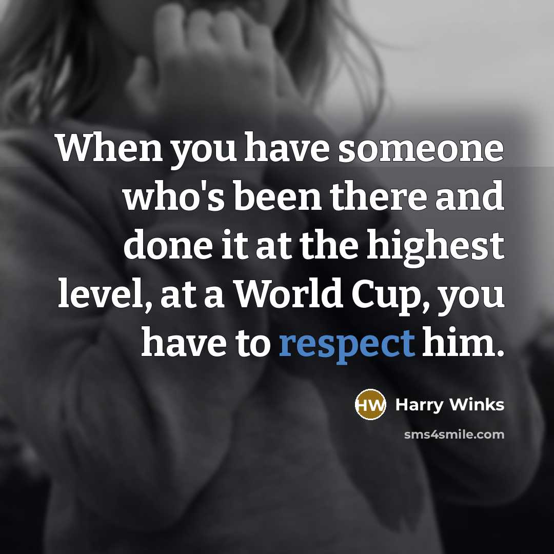 “When you have someone who's been there and done it…” quote by Harry Winks