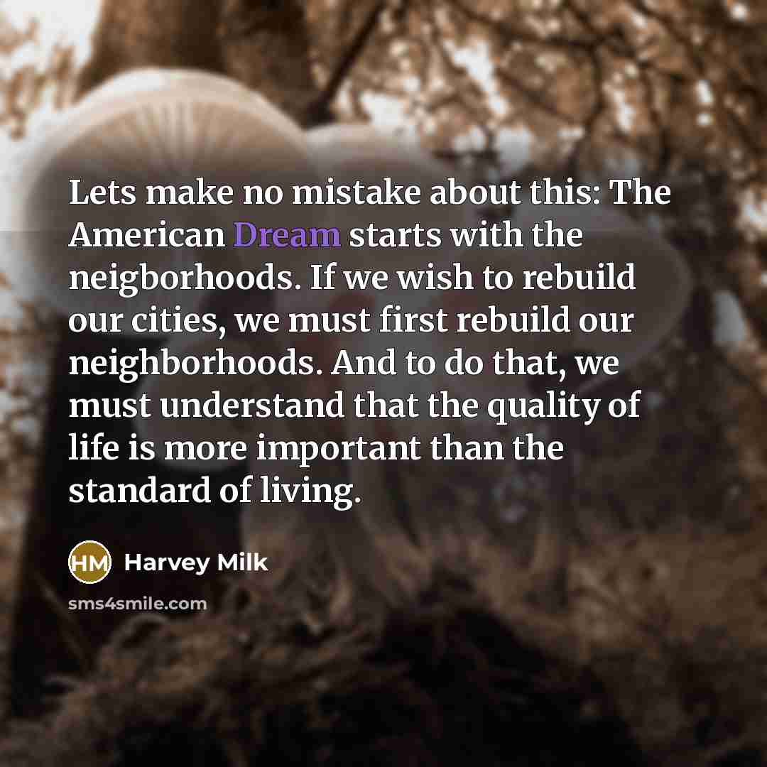 “Lets make no mistake about this: The American Dream starts…” quote by Harvey Milk