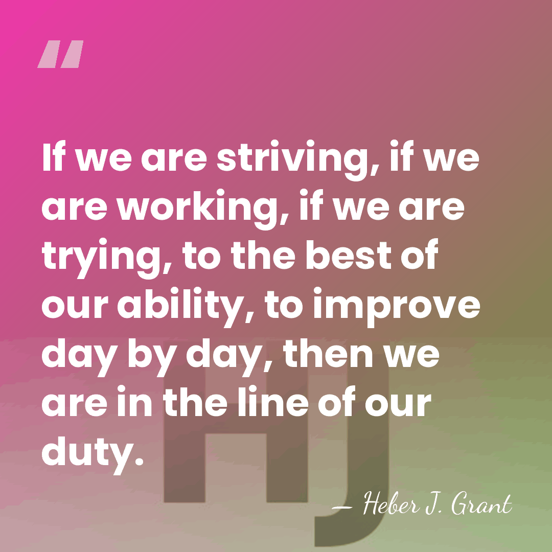 If we are striving, if we are working, if we are trying,&hellip; - Heber J. Grant