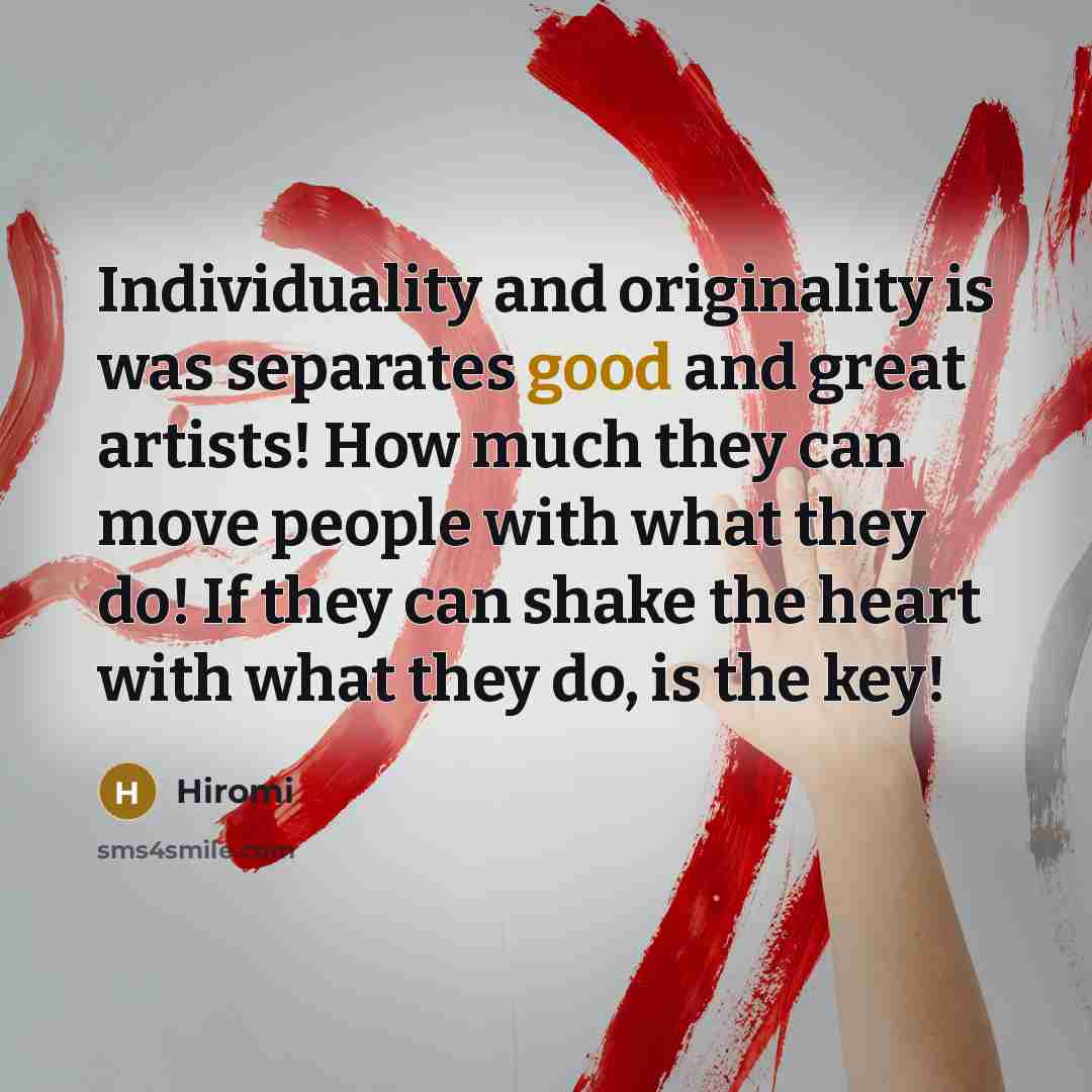 “Individuality and originality is was separates good and great artists!…” quote by Hiromi