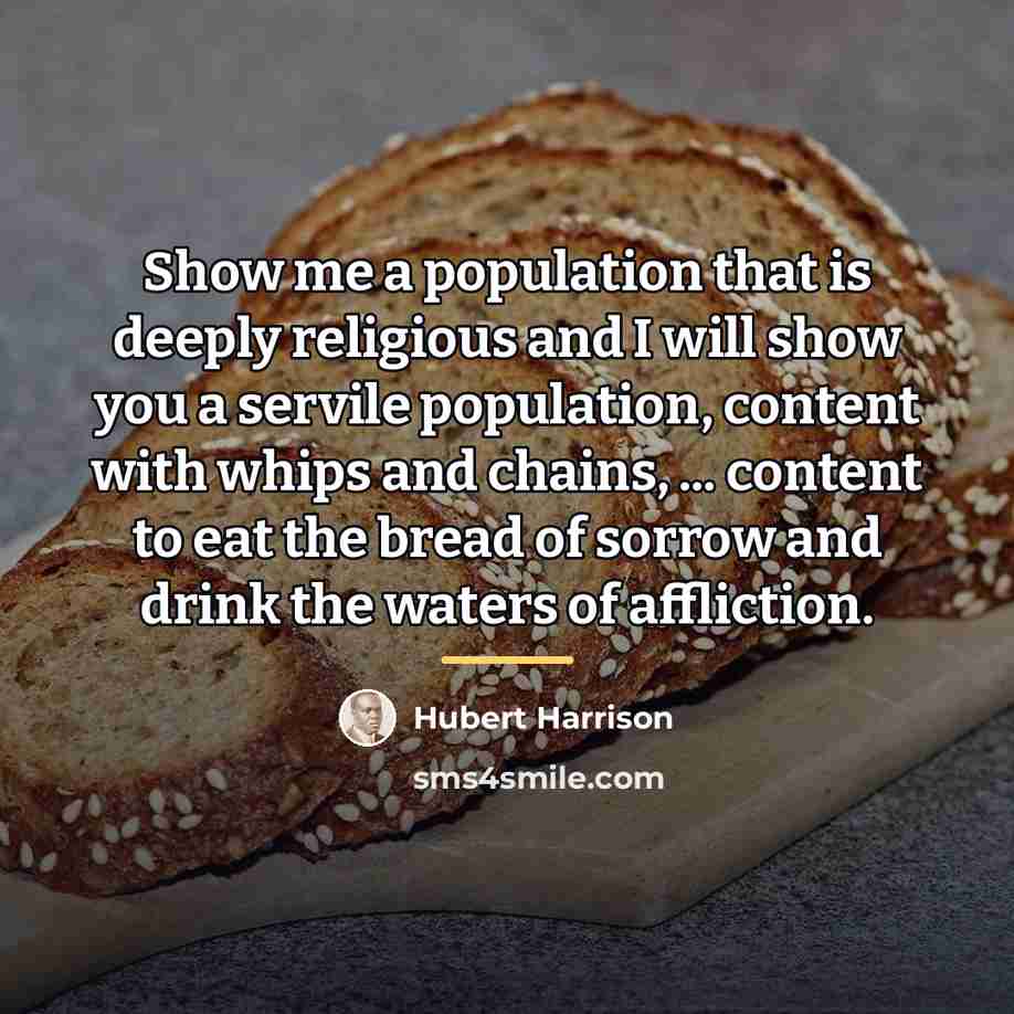 “Show me a population that is deeply religious and I…” quote by Hubert Harrison