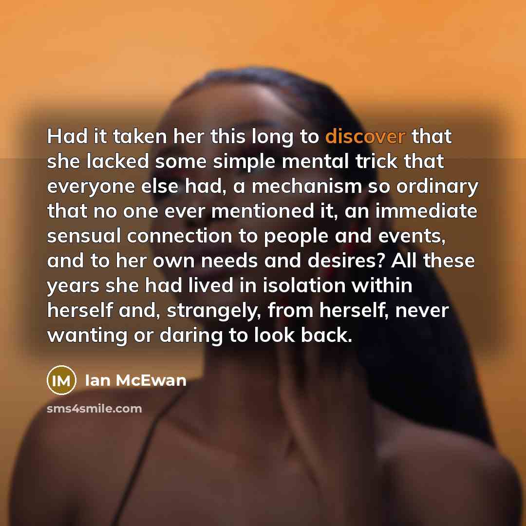 “Had it taken her this long to discover that she…” quote by Ian Mcewan