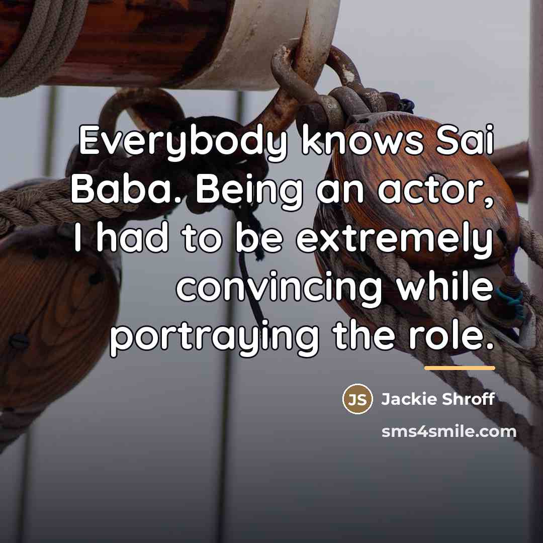 “Everybody knows Sai Baba. Being an actor, I had to…” quote by Jackie Shroff