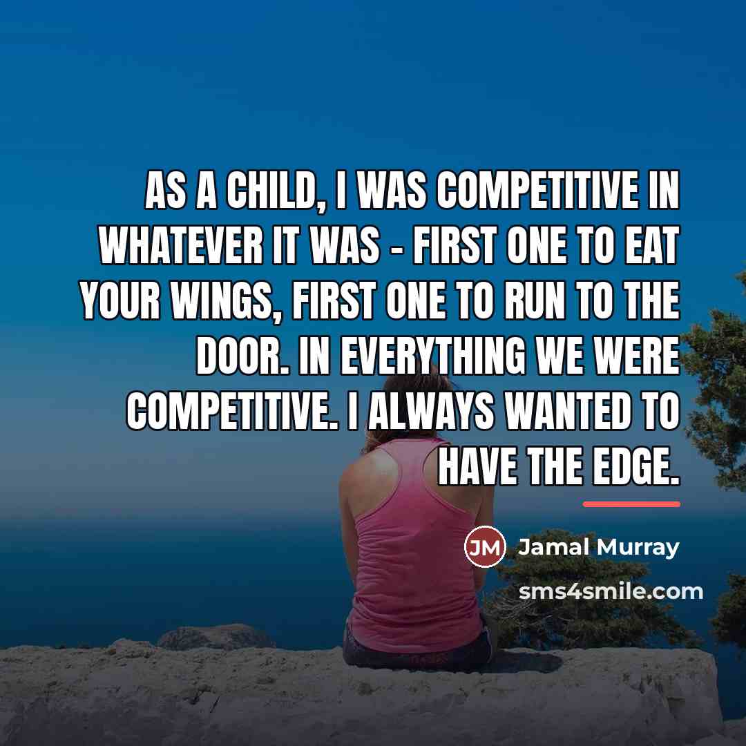 “As a child, I was competitive in whatever it was…” quote by Jamal Murray