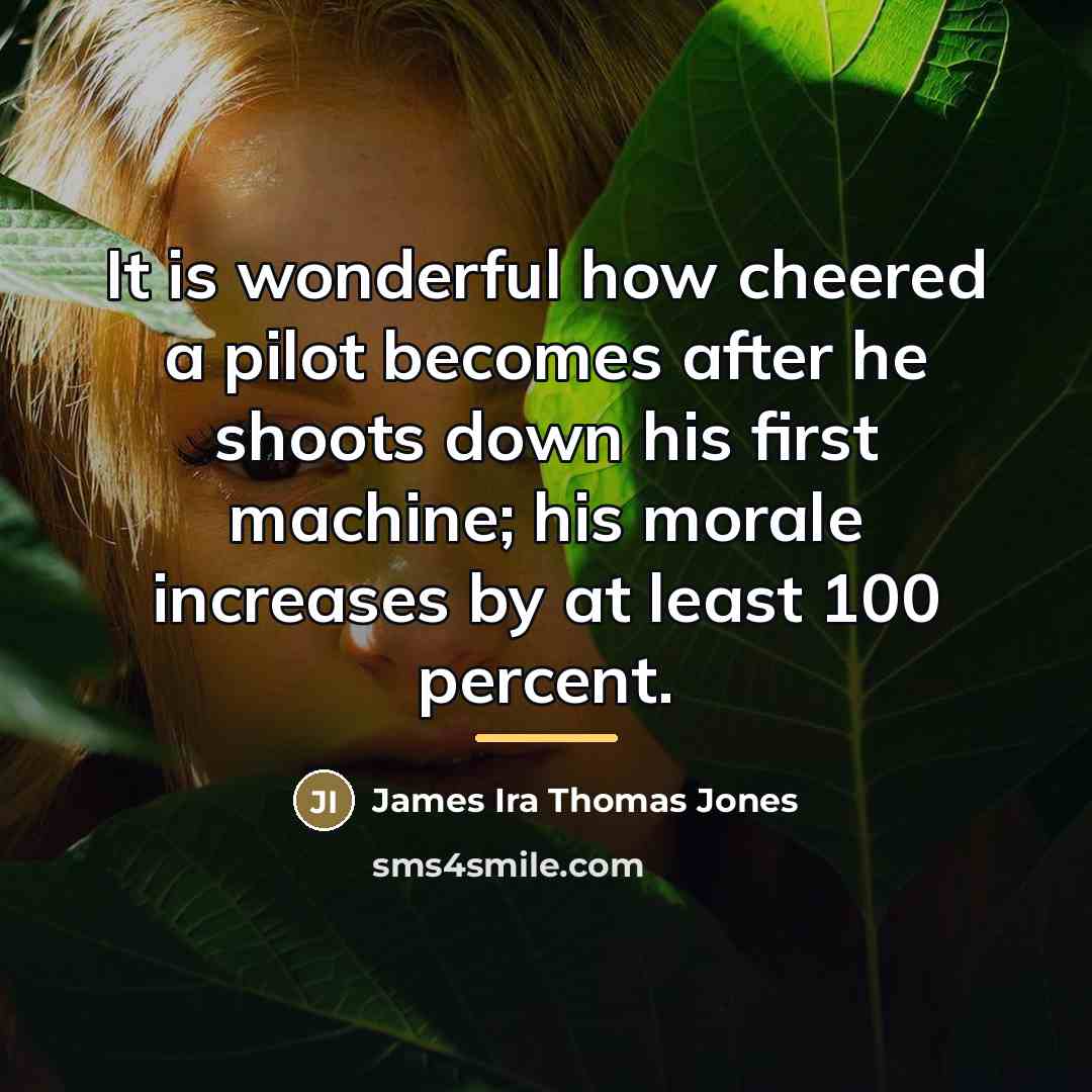 “It is wonderful how cheered a pilot becomes after he…” quote by James Ira Thomas Jones