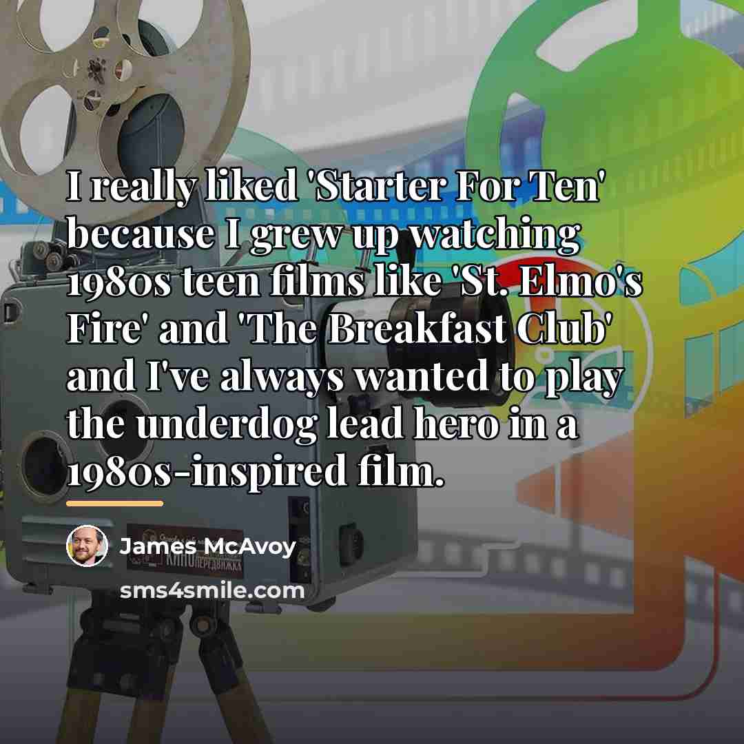“I really liked 'Starter For Ten' because I grew up…” quote by James McAvoy