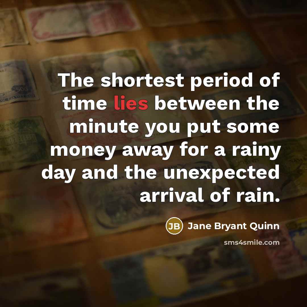 “The shortest period of time lies between the minute you…” quote by Jane Bryant Quinn