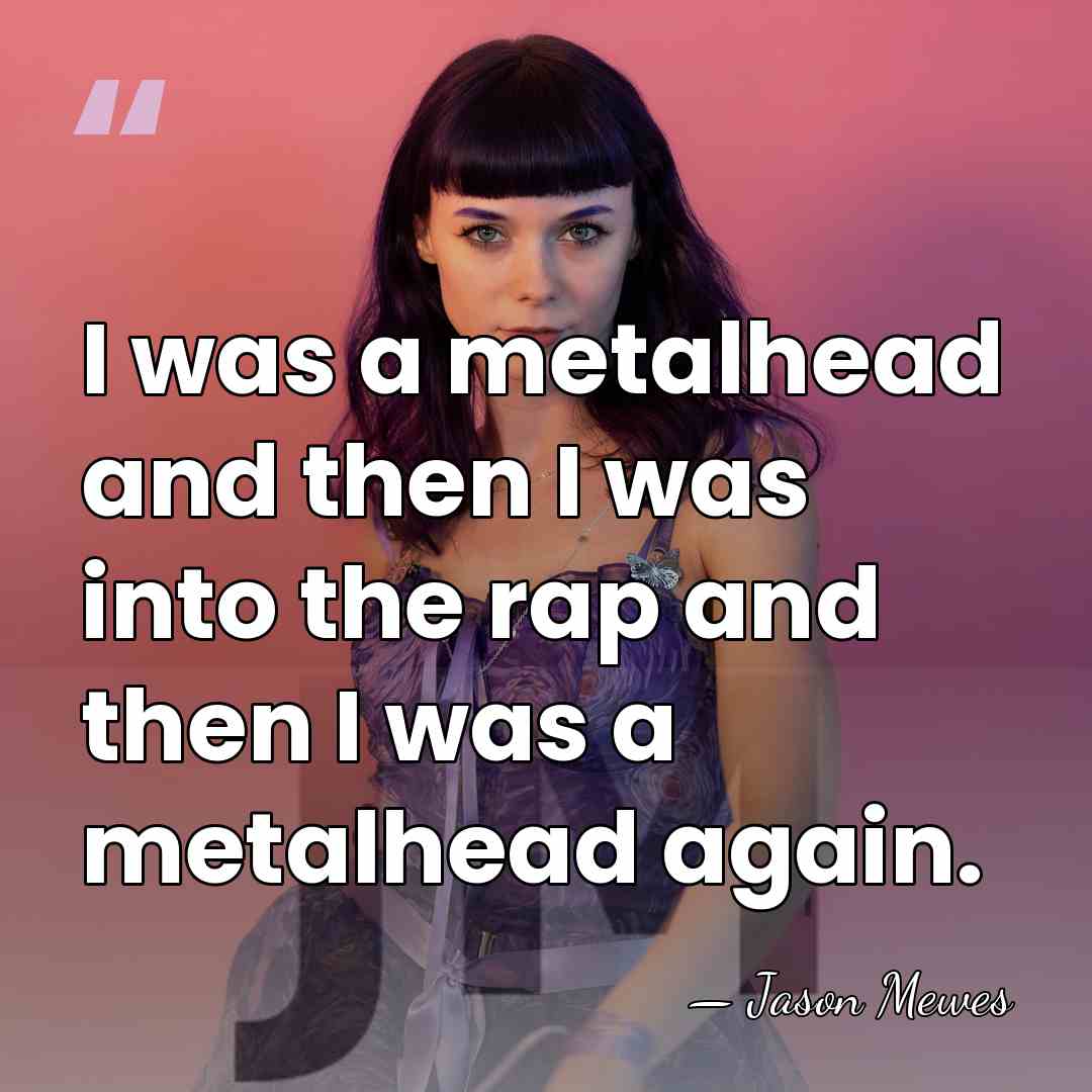 I was a metalhead and then I was into the rap and&hellip; - Jason Mewes