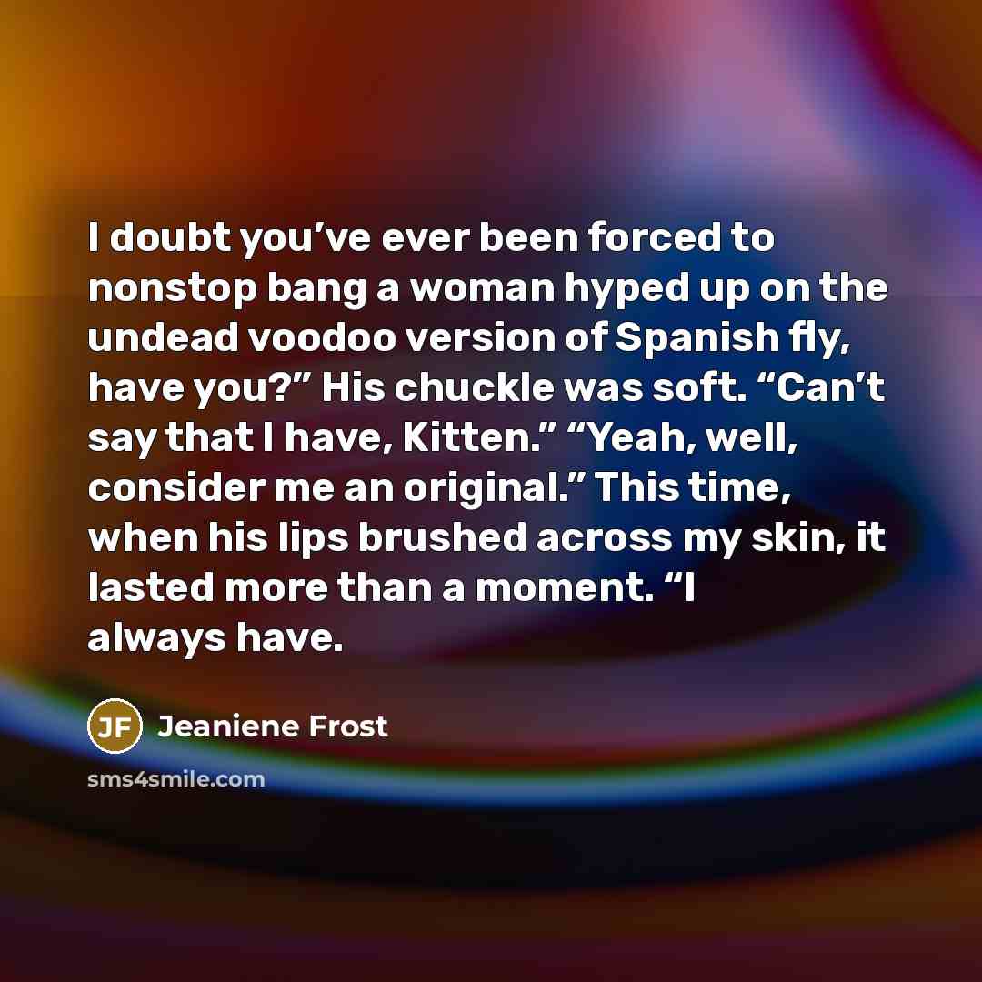 “I doubt you’ve ever been forced to nonstop bang a…” quote by Jeaniene Frost