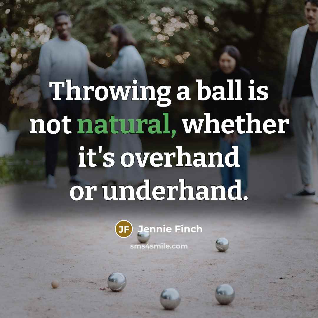 “Throwing a ball is not natural, whether it's overhand or…” quote by Jennie Finch