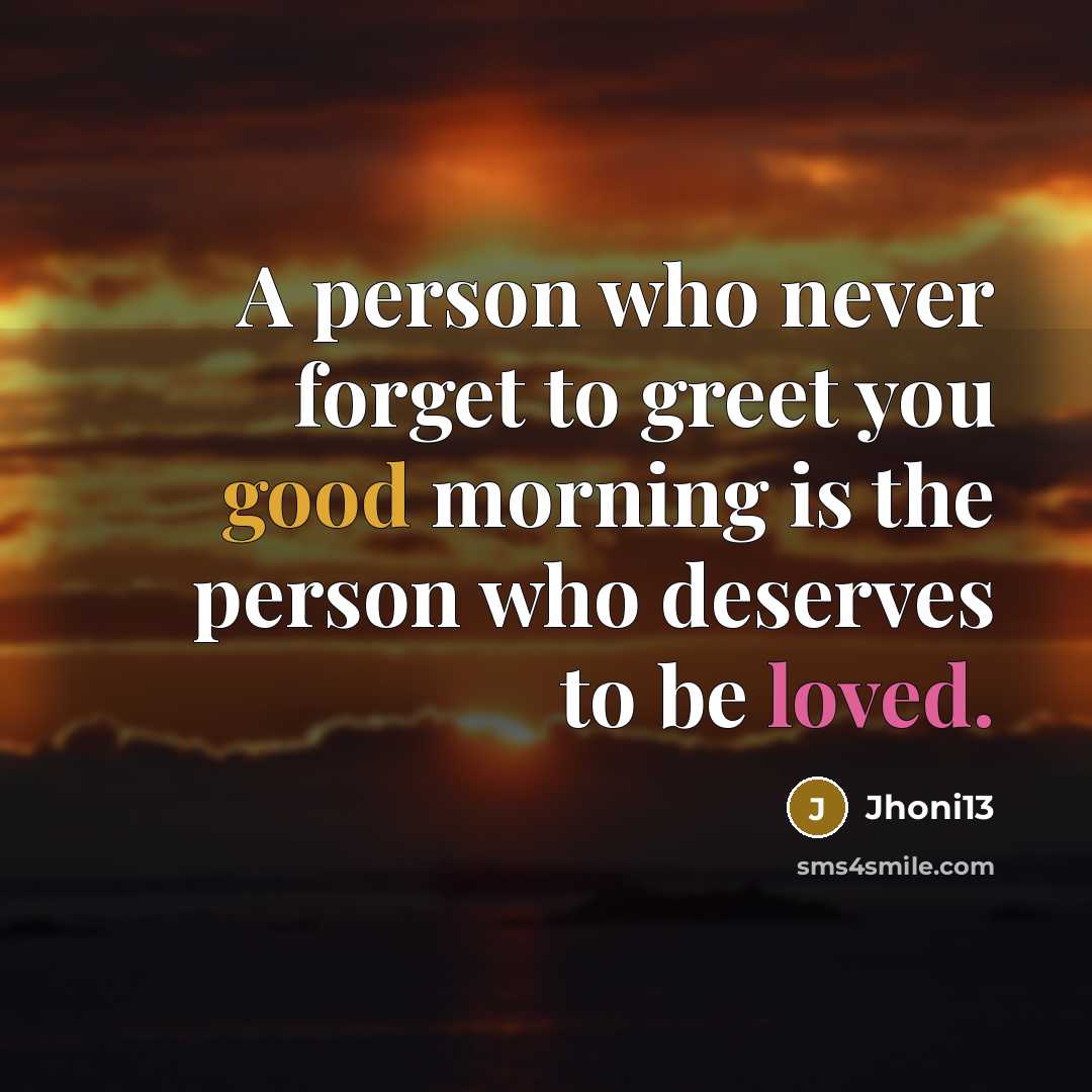 “A person who never forget to greet you good morning…” quote by Jhoni13