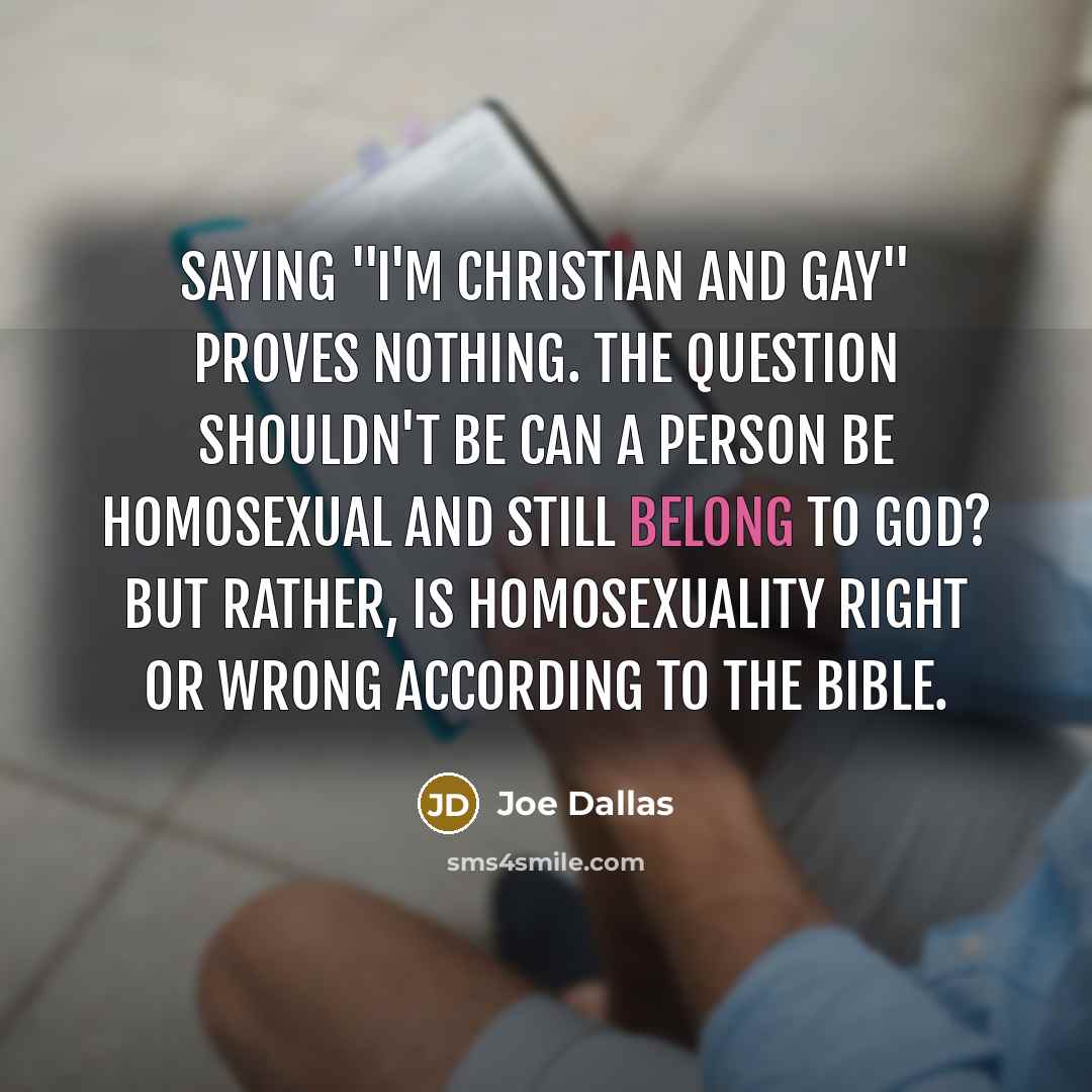 “Saying "I'm Christian and gay" proves nothing. The question shouldn't…” quote by Joe Dallas