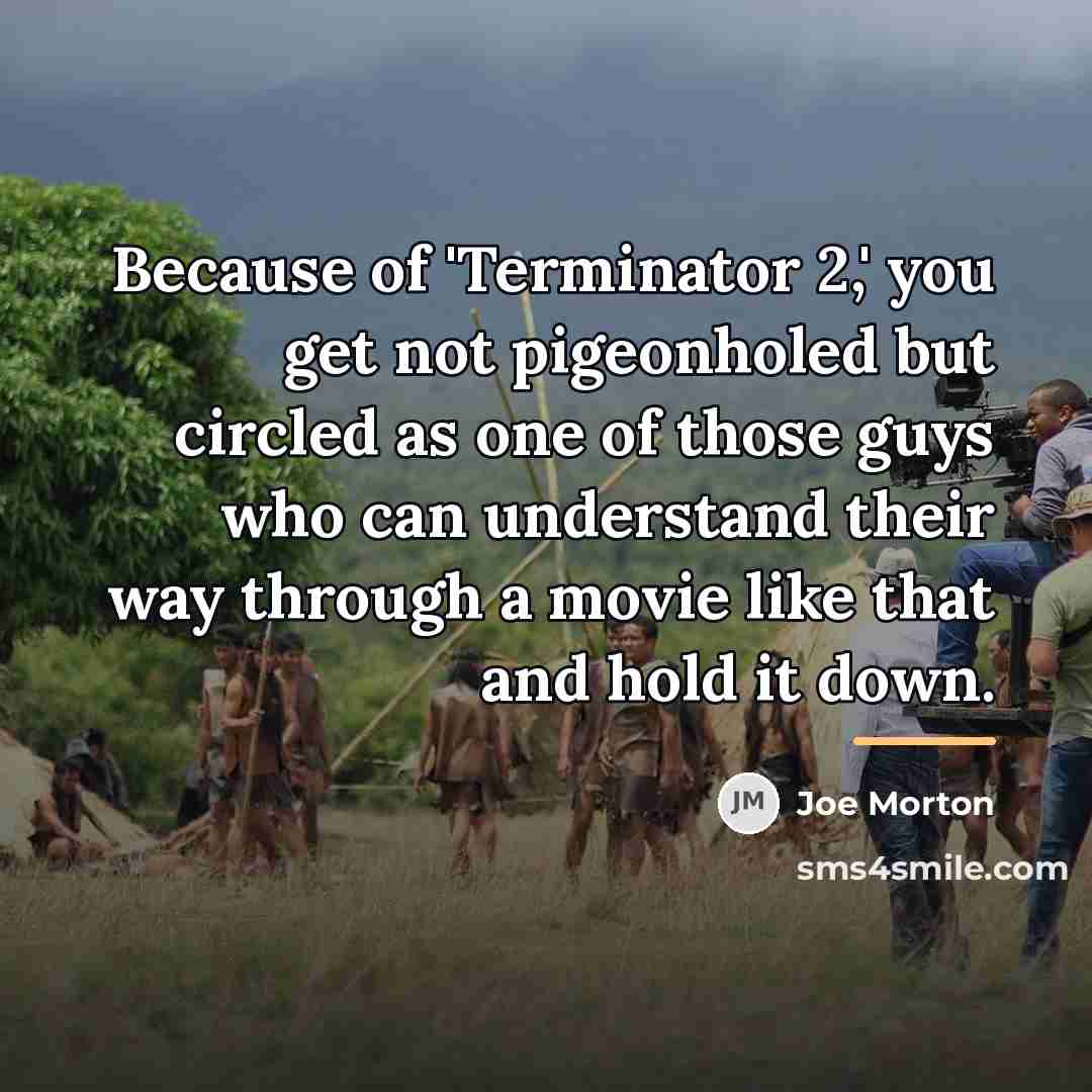 “Because of 'Terminator 2,' you get not pigeonholed but circled…” quote by Joe Morton