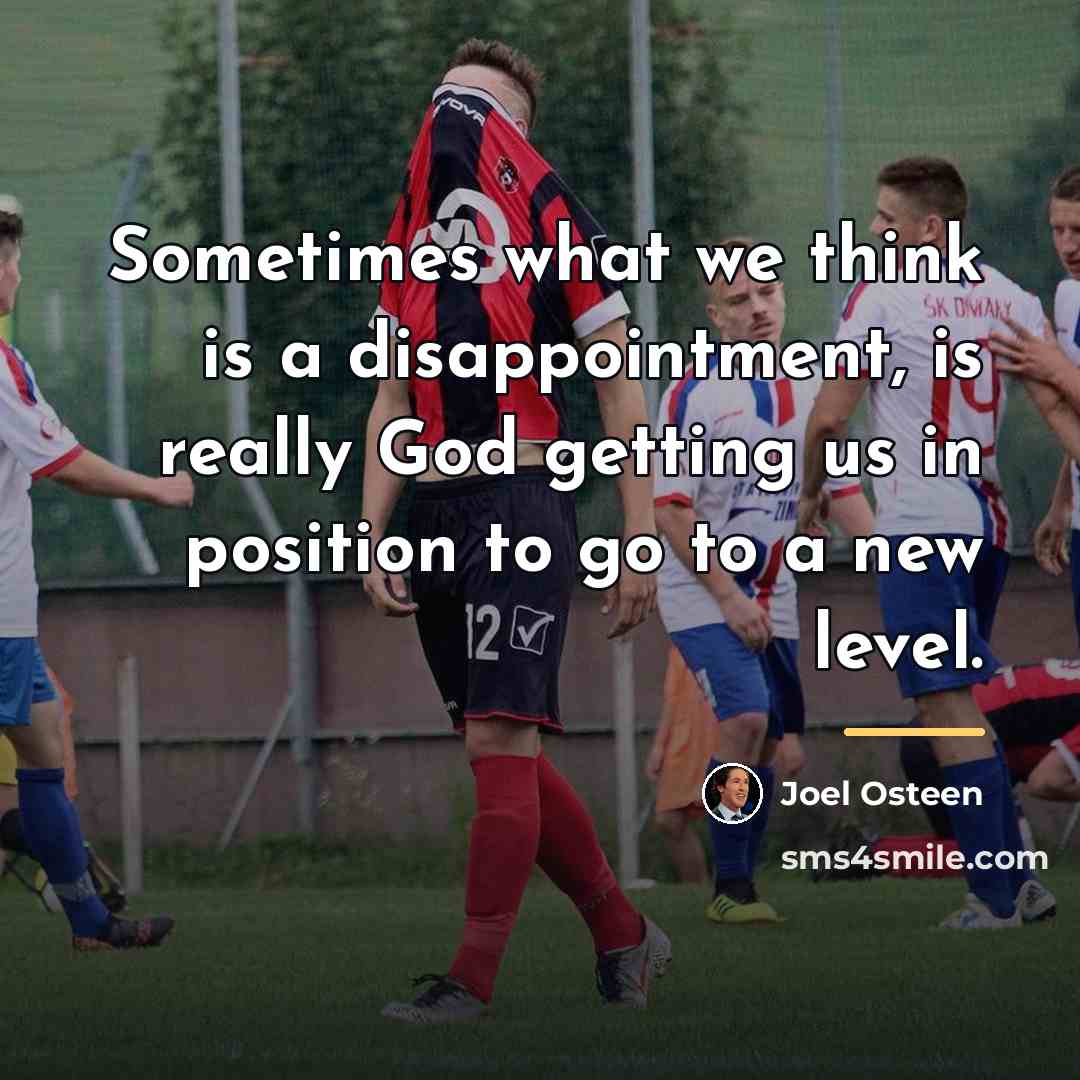 “Sometimes what we think is a disappointment, is really God…” quote by Joel Osteen