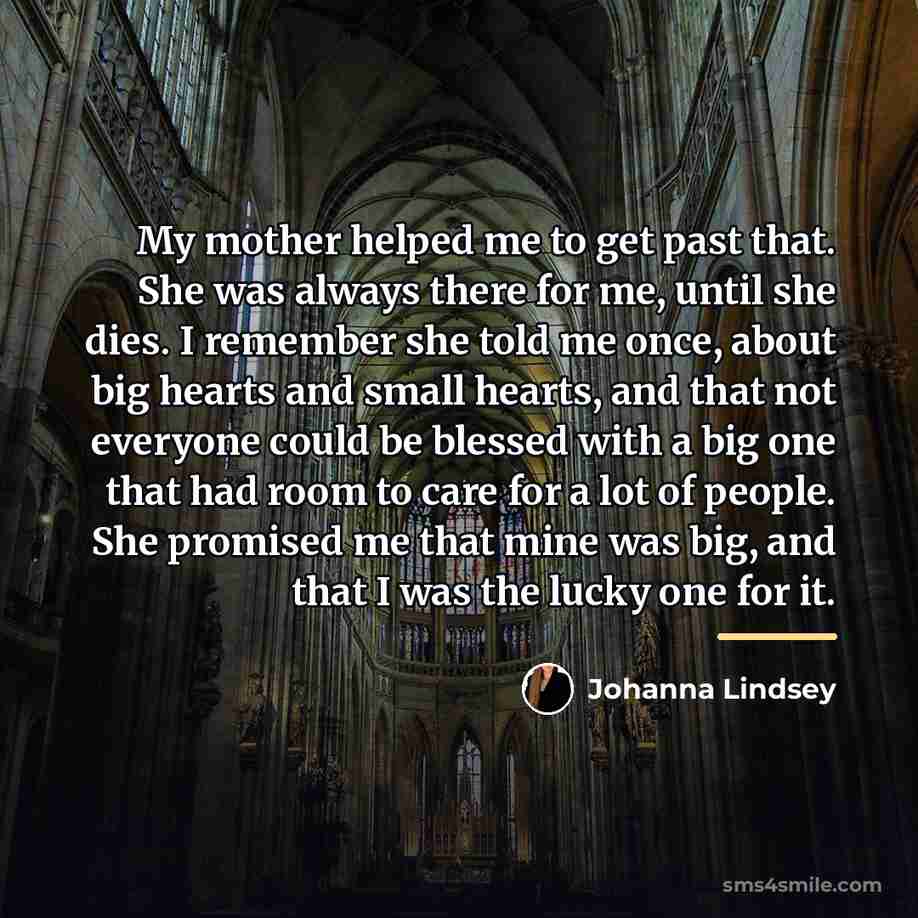 “My mother helped me to get past that. She was…” quote by Johanna Lindsey