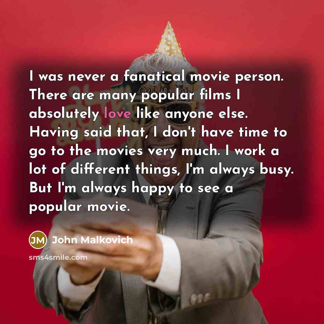“I was never a fanatical movie person. There are many…” quote by John Malkovich