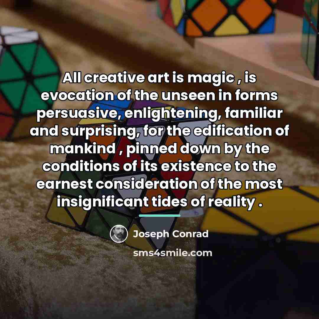 “All creative art is magic , is evocation of the…” quote by Joseph Conrad