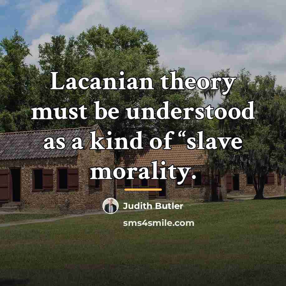 “Lacanian theory must be understood as a kind of “slave…” quote by Judith Butler