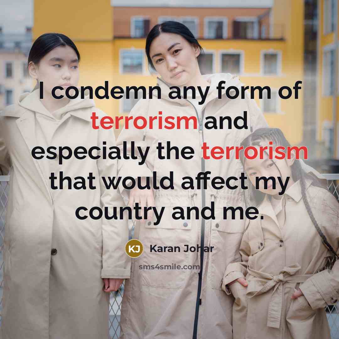 “I condemn any form of terrorism and especially the terrorism…” quote by Karan Johar