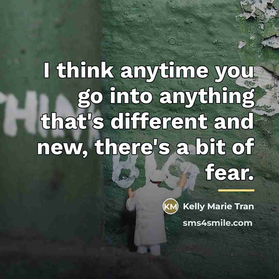 “I think anytime you go into anything that's different and…” quote by Kelly Marie Tran