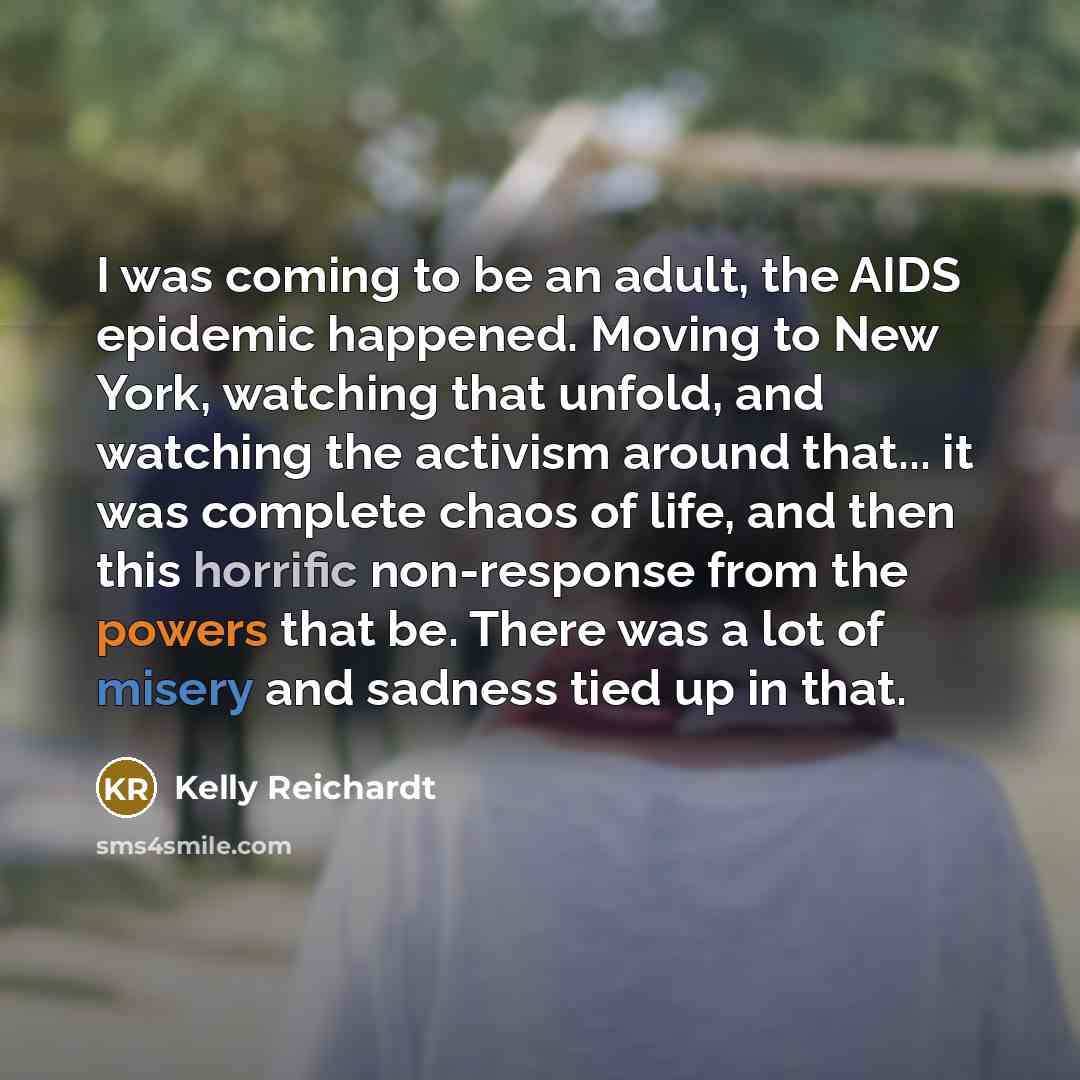 “I was coming to be an adult, the AIDS epidemic…” quote by Kelly Reichardt