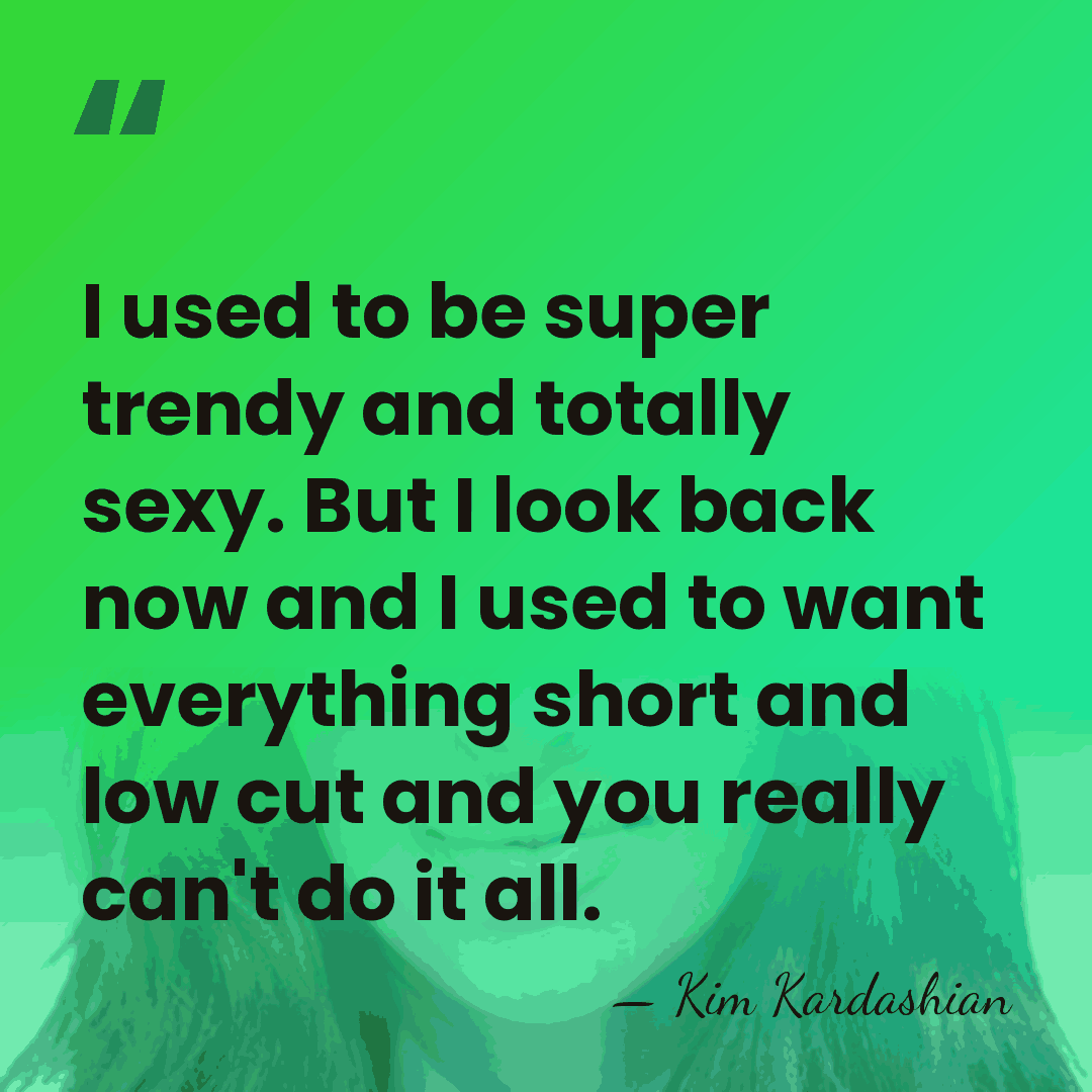 I used to be super trendy and totally sexy. But I look&hellip; - Kim Kardashian
