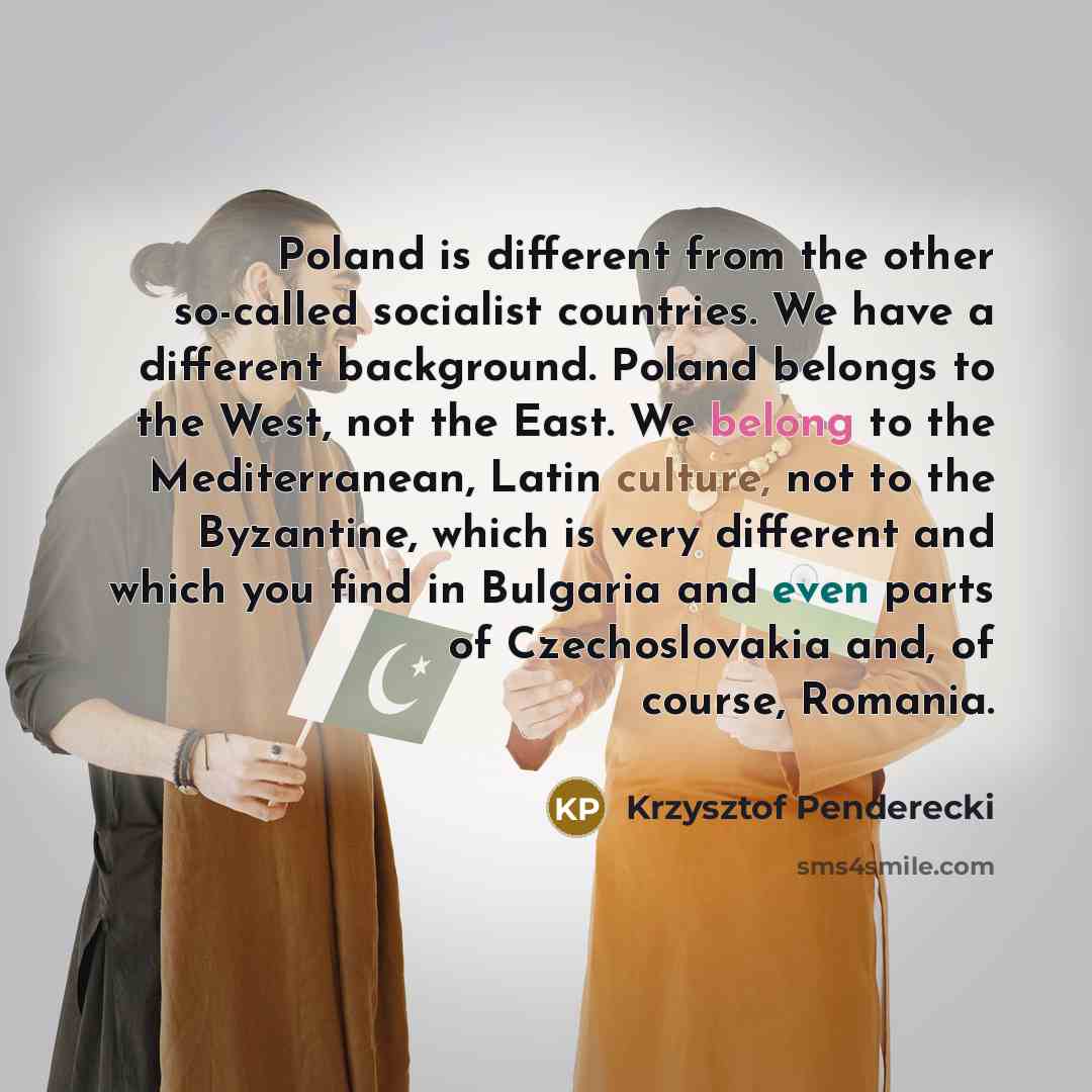 “Poland is different from the other so-called socialist countries. We…” quote by Krzysztof Penderecki