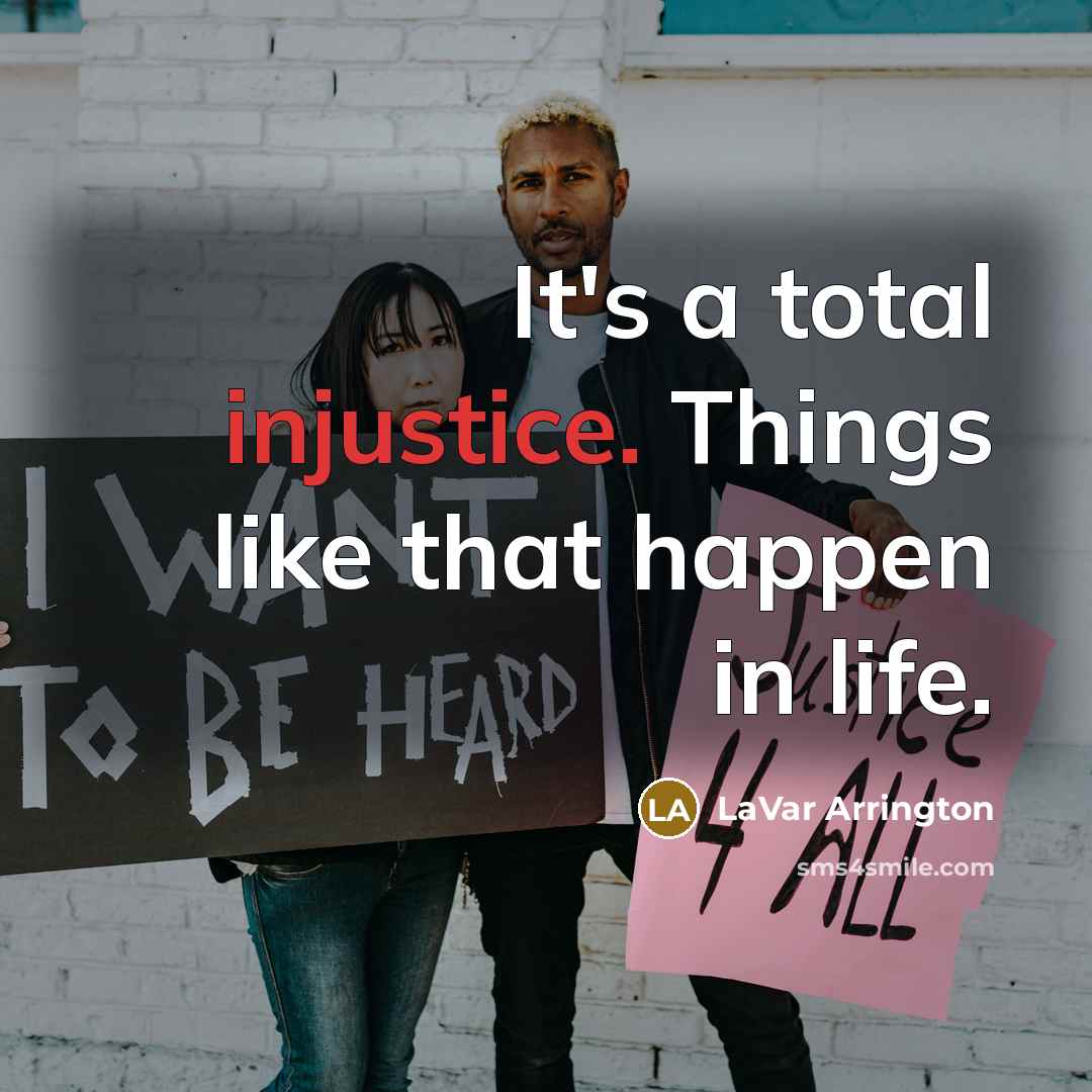 “It's a total injustice. Things like that happen in life.…” quote by LaVar Arrington