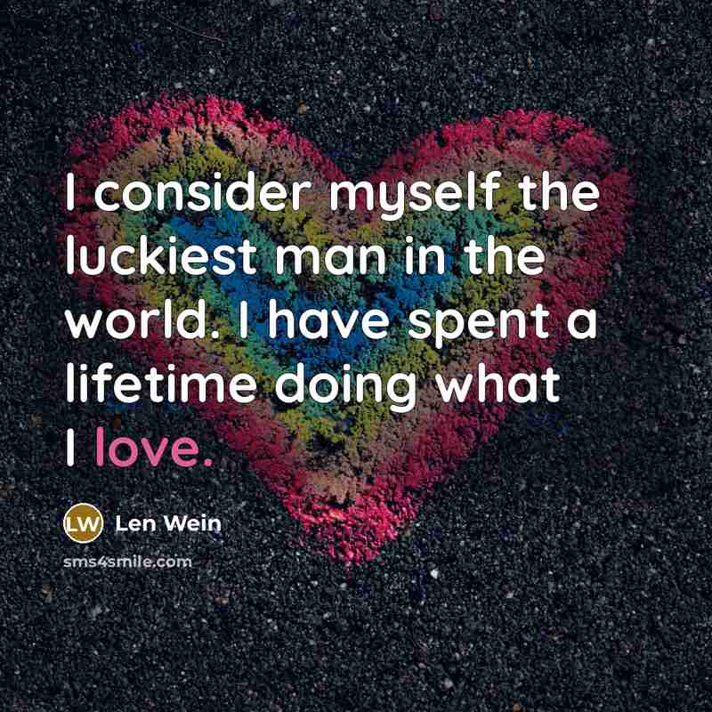 “I consider myself the luckiest man in the world. I…” quote by Len Wein