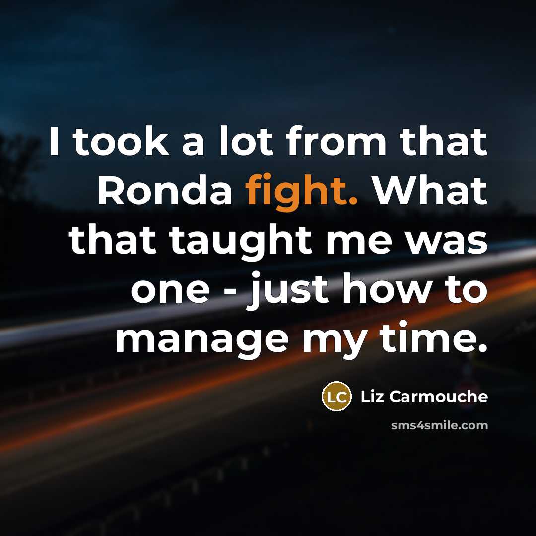 “I took a lot from that Ronda fight. What that…” quote by Liz Carmouche