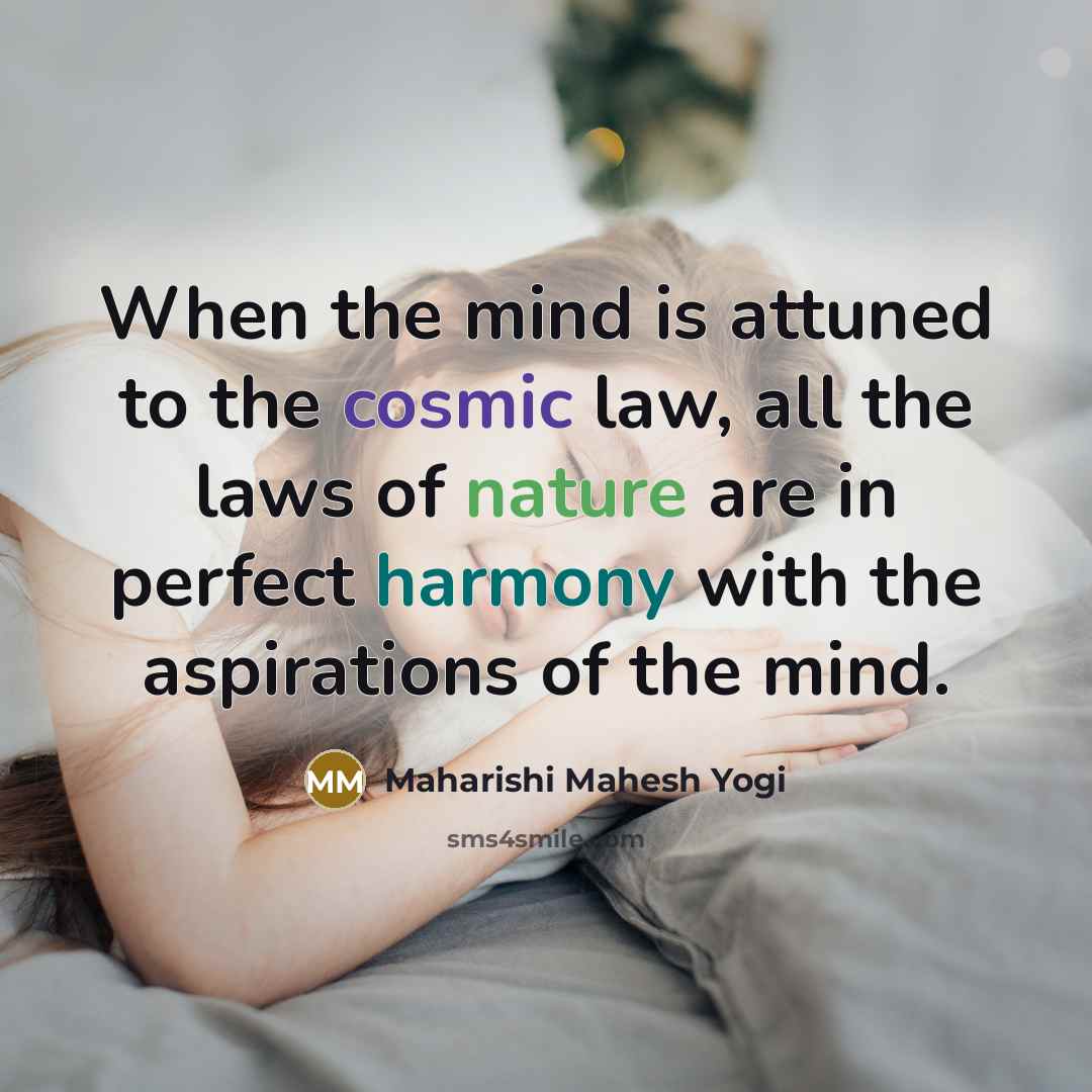 “When the mind is attuned to the cosmic law, all…” quote by Maharishi Mahesh Yogi