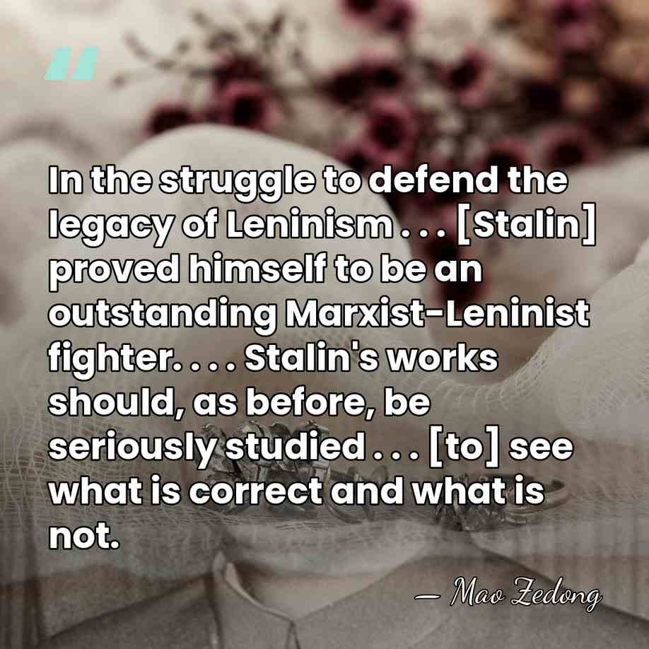 In the struggle to defend the legacy of Leninism . . .&hellip; - Mao Zedong