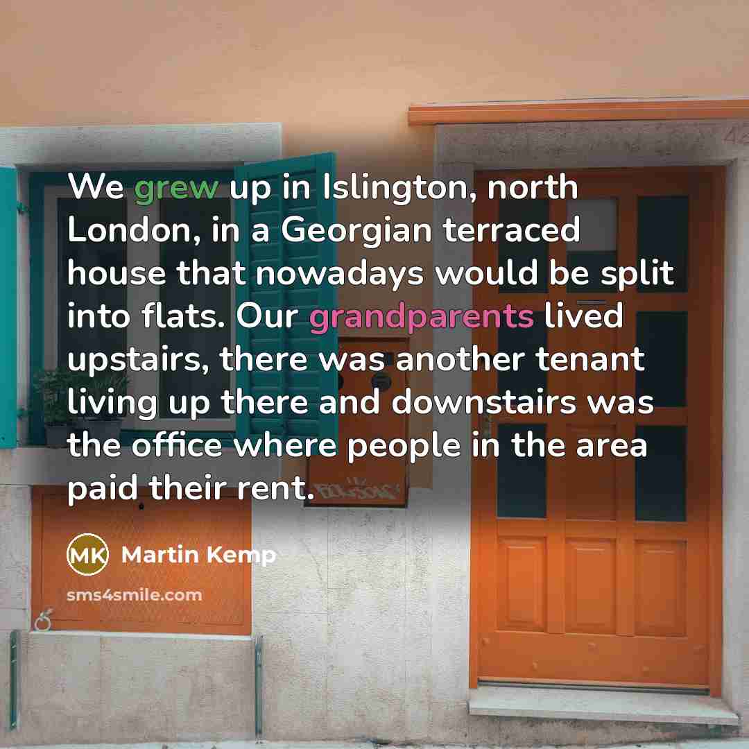 “We grew up in Islington, north London, in a Georgian…” quote by Martin Kemp