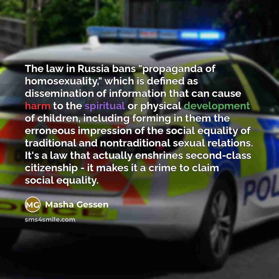 “The law in Russia bans "propaganda of homosexuality," which is…” quote by Masha Gessen
