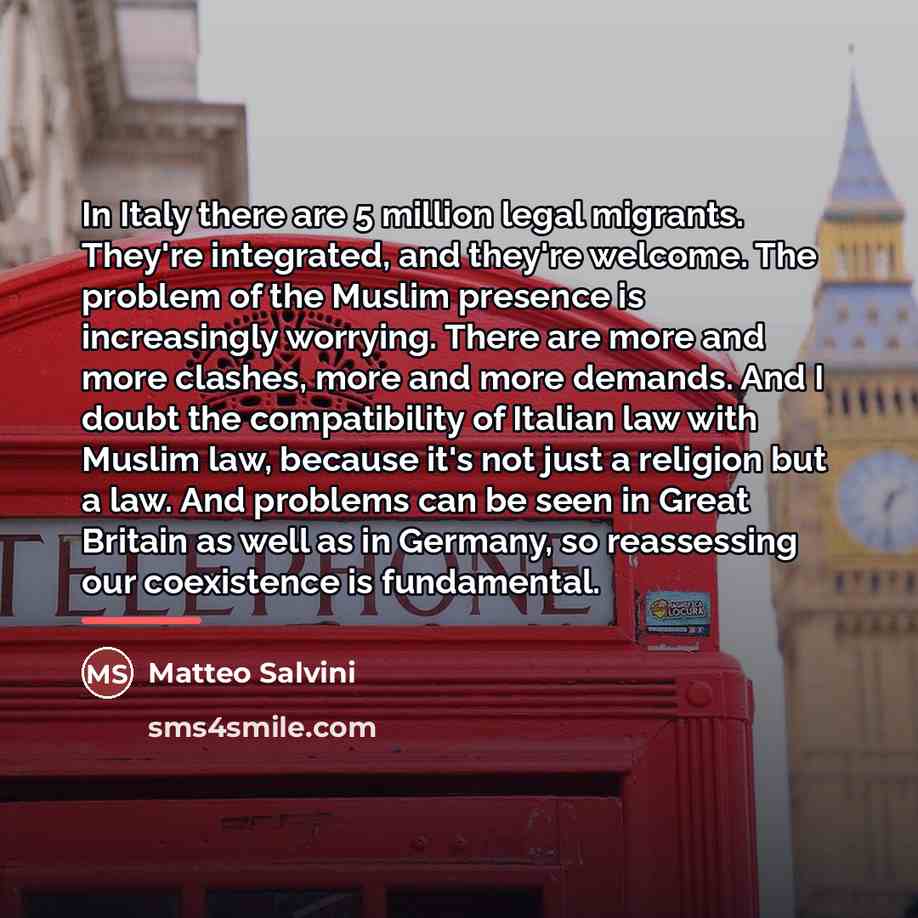 “In Italy there are 5 million legal migrants. They're integrated,…” quote by Matteo Salvini