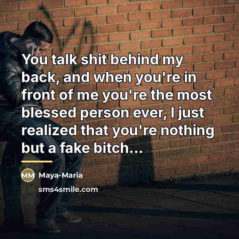 “You talk shit behind my back, and when you're in…” quote by Maya-Maria